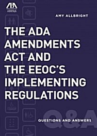 The ADA Amendments ACT and the Eeocs Implementing Regulations (Paperback)