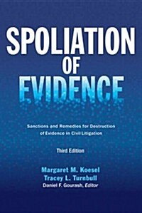 Spoliation of Evidence: Sanctions and Remedies for Destruction of Evidence in Civil Litigation, Third Edition (Paperback, 3)