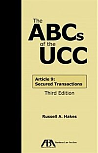 The ABCs of the Ucc Article 9: Secured Transactions, Third Edition (Paperback, 3)