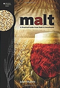 Malt: A Practical Guide from Field to Brewhouse (Paperback)