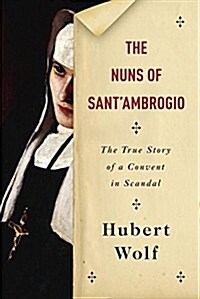 The Nuns of Santambrogio: The True Story of a Convent in Scandal (Hardcover, Deckle Edge)