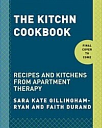 The Kitchn Cookbook: Recipes, Kitchens & Tips to Inspire Your Cooking (Hardcover)