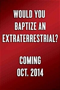 Would You Baptize an Extraterrestrial?: ... and Other Questions from the Astronomers In-Box at the Vatican Observatory (Hardcover)