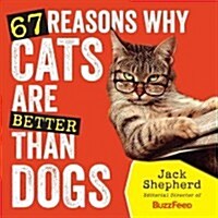 67 Reasons Why Cats Are Better Than Dogs (Paperback)