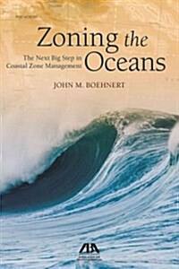 Zoning the Oceans: The Next Big Step in Coastal Zone Management [with Cdrom] [With CDROM] (Paperback)