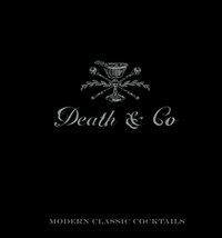 Death & Co : modern classic cocktails / First edition