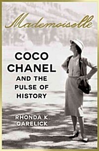 Mademoiselle: Coco Chanel and the Pulse of History (Hardcover)