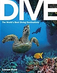 Dive: The Worlds Best Dive Destinations (Paperback)