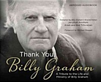 Thank You, Billy Graham: A Tribute to the Life and Ministry of Billy Graham (Audio CD)