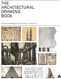 The Architectural Drawing Book : A Survey of Drawing from Prehistory to the Present (Hardcover)