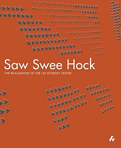 Saw Swee Hock : The Realisation of the London School of Economics Student Centre (Hardcover)