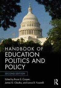 Handbook of education politics and policy / 2nd ed