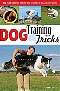 Dog Training & Tricks: The Guide to Raising and Showing a Well-Behaved Dog (Paperback)