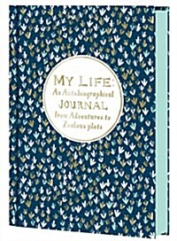 My Life: An Autobiographical Journal from Adventures to Zealous Plots (Hardcover)