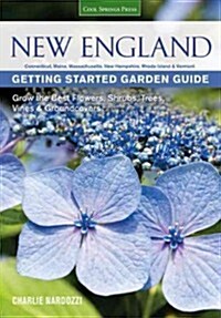 New England Getting Started Garden Guide: Grow the Best Flowers, Shrubs, Trees, Vines & Groundcovers - Connecticut, Maine, Massachusetts, New Hampshir (Paperback)