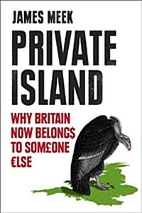 Private Island: Why Britain Now Belongs to Someone Else (Paperback)