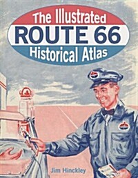 The Illustrated Route 66 Historical Atlas (Hardcover)