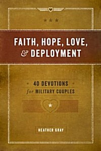 Faith, Hope, Love, and Deployment: 40 Devotions for Military Couples (Paperback)