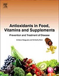 Antioxidants in Food, Vitamins and Supplements: Prevention and Treatment of Disease (Hardcover)