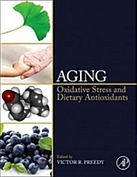 Aging: Oxidative Stress and Dietary Antioxidants (Hardcover)