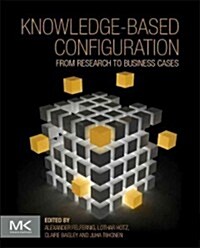 Knowledge-Based Configuration: From Research to Business Cases (Hardcover)