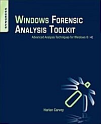 Windows Forensic Analysis Toolkit: Advanced Analysis Techniques for Windows 8 (Paperback, 4, Revised)