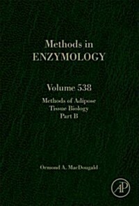 Methods of Adipose Tissue Biology Part B: Methods of Adipose Tissue Biology Volume 538 (Hardcover)