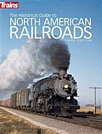 The Historical Guide to North American Railroads (Paperback, 3)