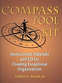 Compass Tool Kit: Instructional Materials and CD for Creating Exceptional Organizations [With CDROM] (Hardcover)