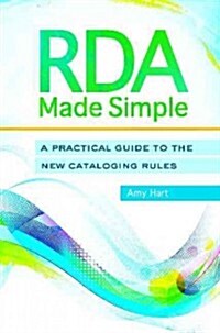 RDA Made Simple: A Practical Guide to the New Cataloging Rules (Paperback)