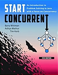 Start Concurrent: An Introduction to Problem Solving in Java with a Focus on Concurrency, 2014 (Paperback, Revised)