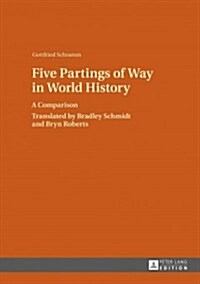 Five Partings of Way in World History: A Comparison- Translated by Bradley Schmidt and Bryn Roberts (Hardcover)