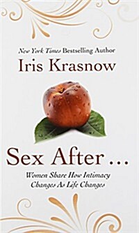 Sex After...: Women Share How Intimacy Changes as Life Changes (Hardcover)