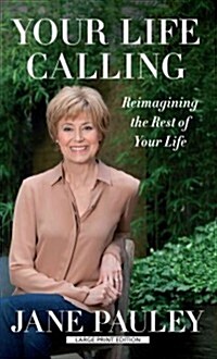 Your Life Calling: Reimagining the Rest of Your Life (Hardcover)