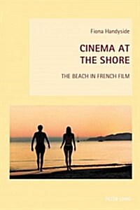 Cinema at the Shore: The Beach in French Film (Paperback)