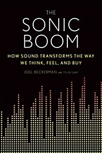 The Sonic Boom: How Sound Transforms the Way We Think, Feel, and Buy (Hardcover)