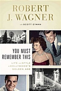 You Must Remember This: Life and Style in Hollywoods Golden Age (Hardcover)