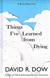 Things Ive Learned from Dying: A Book about Life (Hardcover)