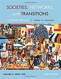 Societies, Networks, and Transitions, Volume 2: A Global History: Since 1450 (Paperback, 3)