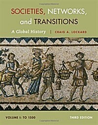 Societies, Networks, and Transitions, Volume 1: A Global History: To 1500 (Paperback, 3)