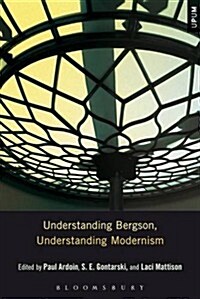 Understanding Bergson, Understanding Modernism (Paperback)