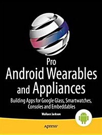 Pro Android Wearables: Building Apps for Smartwatches (Paperback, 2015)