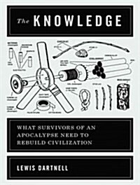 The Knowledge: How to Rebuild Our World from Scratch (Audio CD, Library)