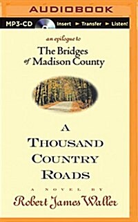 A Thousand Country Roads: An Epilogue to the Bridges of Madison County (MP3 CD)