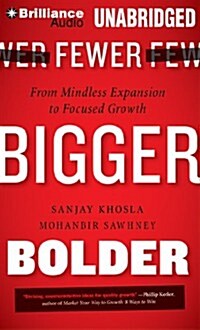 Fewer, Bigger, Bolder: From Mindless Expansion to Focused Growth (Audio CD, Library)