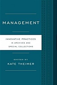 Management: Innovative Practices for Archives and Special Collections (Paperback)