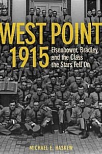 West Point 1915: Eisenhower, Bradley, and the Class the Stars Fell on (Hardcover)