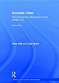 Sociable Cities : The 21st-Century Reinvention of the Garden City (Hardcover, 2 ed)