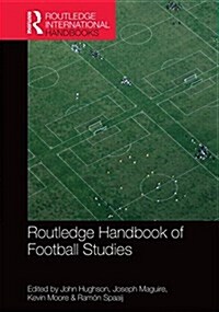 Routledge Handbook of Football Studies (Hardcover)