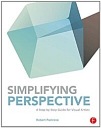 Simplifying Perspective : A Step-by-Step Guide for Visual Artists (Paperback)